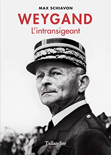 <em>Weygand. L'intransigeant</em>
